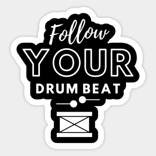 Follow your drum beat Sticker